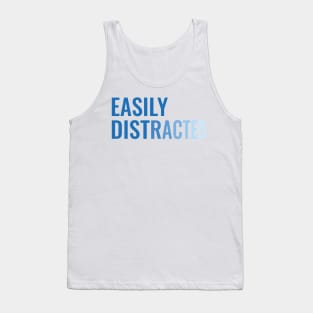 Easily distracted - fading text Tank Top